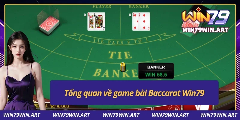 Baccarat Win79 - Trải Nghiệm Game Bài Hấp Dẫn Nhất 2025 2 Giới thiệu cơ bản về Baccarat Win79