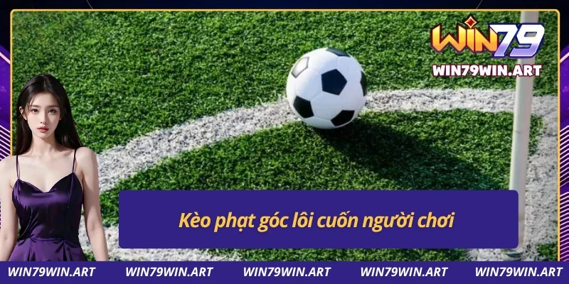 Kèo phạt góc hấp dẫn tại Win79