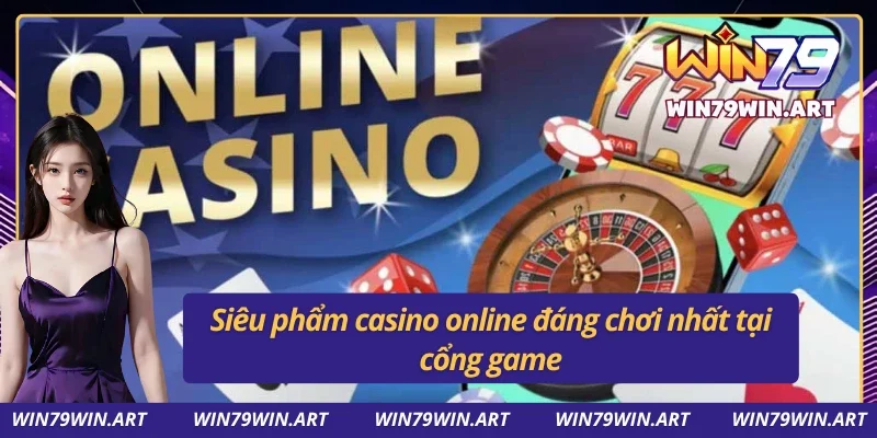 Chơi Casino Online WIN79 – Bùng Nổ Cùng Thiên Đường Cờ Bạc 3 Chơi casino online với toàn siêu phẩm game chất lượng