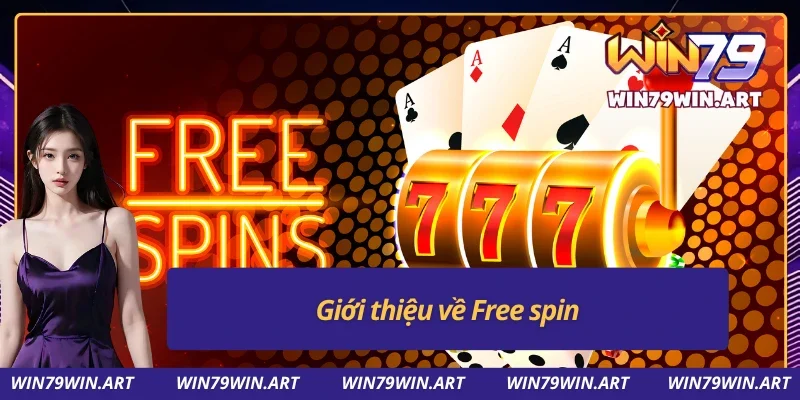 Đôi nét nổi bật về free spin trong các siêu phẩm game casino